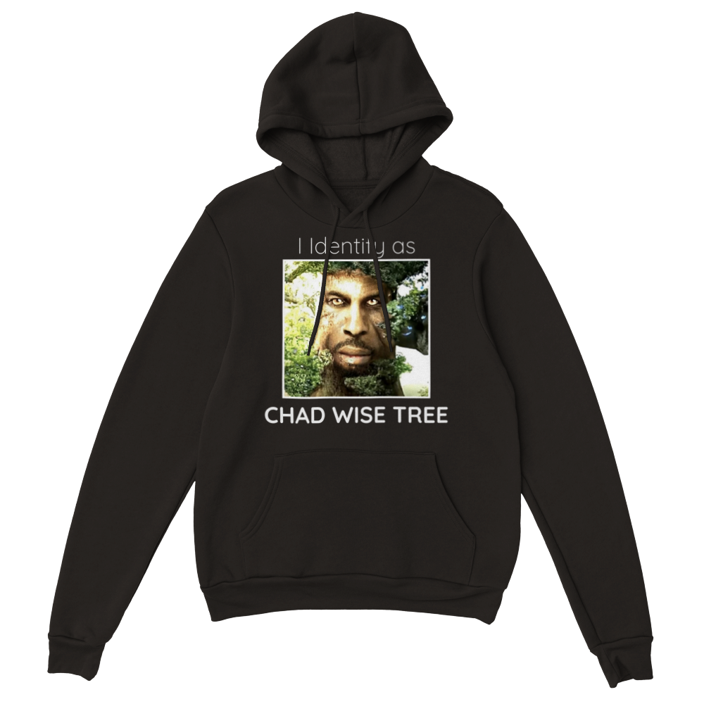 "I identify as Chad Wise Tree" Pullover Hoodie
